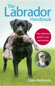 Mattinson Pippa: The Labrador Handbook