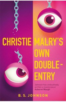 Johnson B. S.: Christie Malry's Own Double-Entry