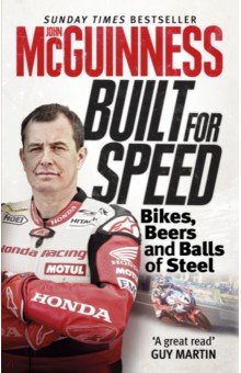 McGuinness John: Built for Speed. Bikers, Beers and Balls of Steel