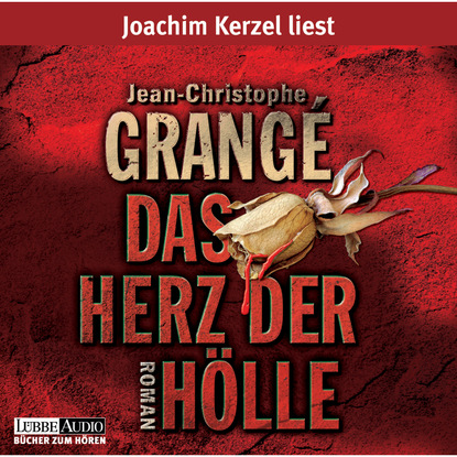 Grange Jean-Christophe: Das Herz der Hölle (Gekürzt)