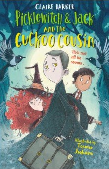 Barker Claire: Picklewitch & Jack and the Cuckoo Cousin