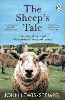 Lewis-Stempel John: The Sheep’s Tale. The story of our most misunderstood farmyard animal