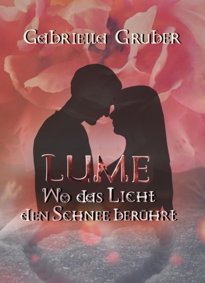 Gruber Gabriella: LUME - Wo das Licht den Schnee berührt