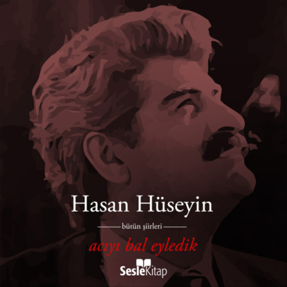 Hüseyin Hasan Korkmazgil: Acıyı Bal Eyledik