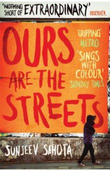 Sahota Sunjeev: Ours are the Streets
