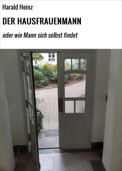 Heinz Harald: DER HAUSFRAUENMANN