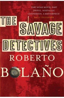 Bolano Roberto: The Savage Detectives