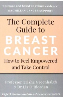 Greenhalgh Trisha: The Complete Guide to Breast Cancer. How to Feel Empowered and Take Control