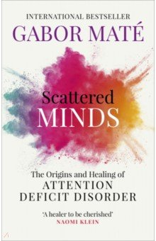 Mate Gabor: Scattered Minds. The Origins and Healing of Attention Deficit Disorder