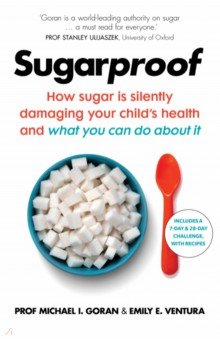 Goran Michael I.: Sugarproof. How sugar is silently damaging your child's health and what you can do about it