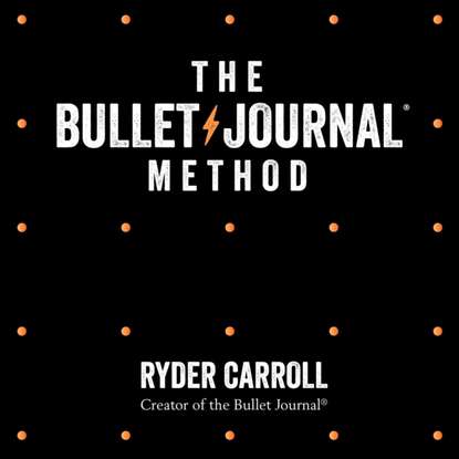 Carroll Ryder: Bullet Journal Method