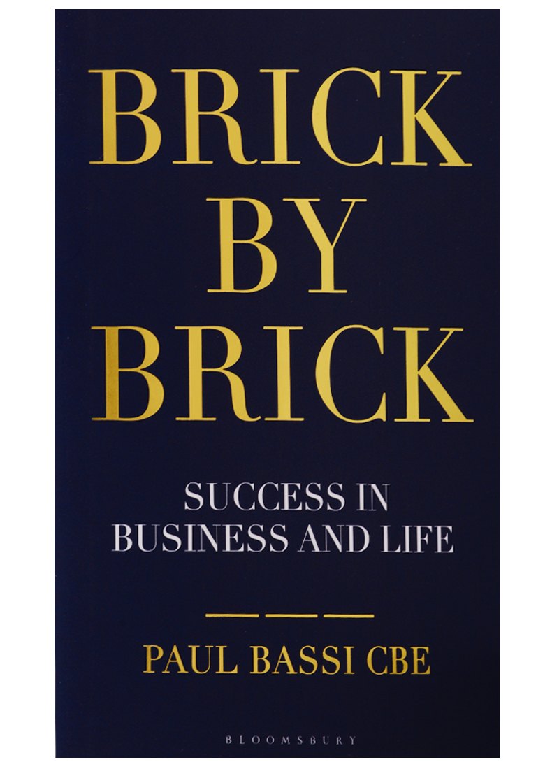 Paul Bassi: Brick by Brick. Success in Business and Life