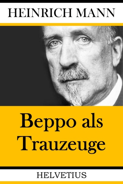 Манн Генрих: Beppo als Trauzeuge