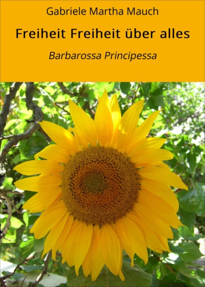 Martha Gabriele Mauch: Freiheit Freiheit über alles