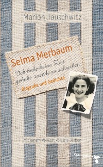 Tauschwitz Marion: Selma Merbaum - Ich habe keine Zeit gehabt zuende zu schreiben