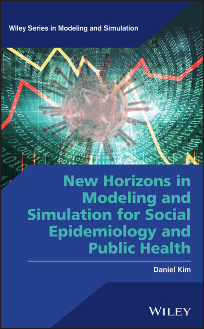 Kim Daniel: New Horizons in Modeling and Simulation for Social Epidemiology and Public Health