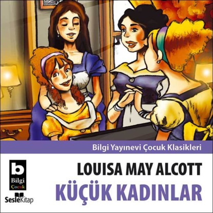 Мэй Луиза Олкотт: Küçük Kadınlar