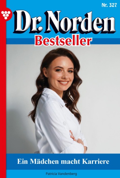 Dr. Norden Bestseller 327 – Arztroman