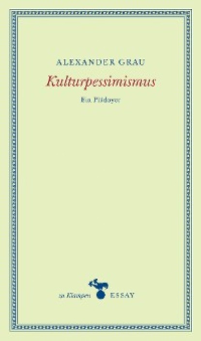 Grau Alexander: Kulturpessimismus