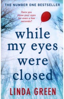 Green Linda: While My Eyes Were Closed