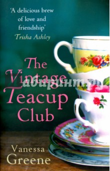 Greene Vanessa: The Vintage Teacup Club