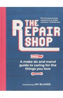 Farrington Karen: The Repair Shop. A Make Do and Mend Handbook
