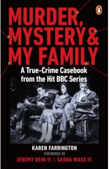Farrington Karen: Murder, Mystery and My Family. A True-Crime Casebook from the Hit BBC Series