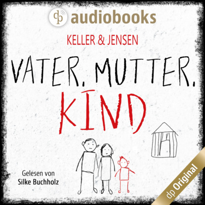 Keller Ivonne: Vater, Mutter, Kind (Ungekürzt)