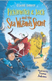 Barker Claire: Picklewitch & Jack and the Sea Wizard’s Secret