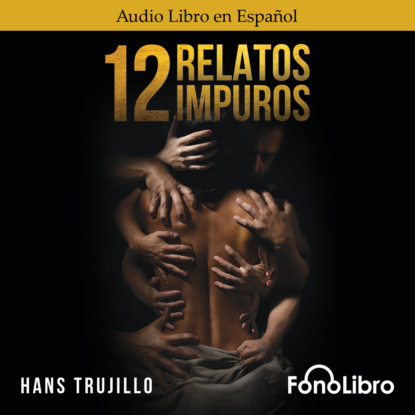 Trujillo Hans: 12 Relatos Impuros (abreviado)