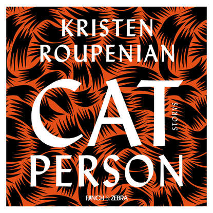 Roupenian Kristen: Cat Person (Ungekürzte Lesung)