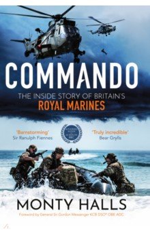 Halls Monty: Commando. The Inside Story of Britain’s Royal Marines