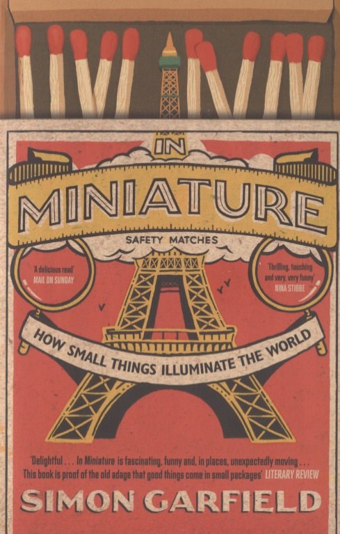 Simon Garfield: In Miniature. How Small Things Illuminate the World