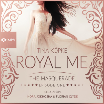 Köpke Tina: The Masquerade - Royal Me, Episode 1 (Ungekürzt)
