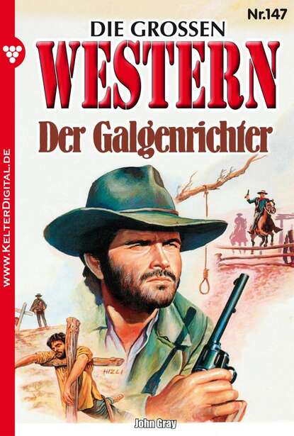 Gray John: Die großen Western 147 - Der Galgenrichter