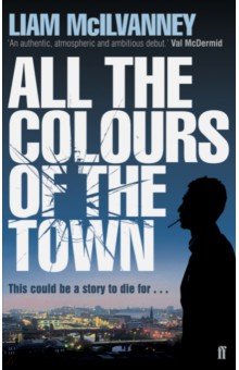 McIlvanney Liam: All the Colours of the Town