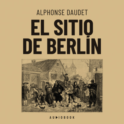 Daudet Alphonse: El sitio de Berlin