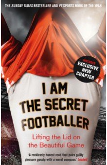 The Secret Footballer: I Am The Secret Footballer