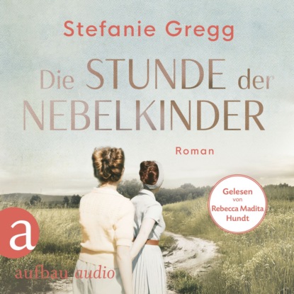 Gregg Stefanie: Die Stunde der Nebelkinder - Die Schatten des Krieges, Band 2 (Ungekürzt)