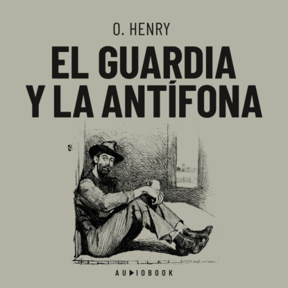 Генри О.: El guardia y la antífona