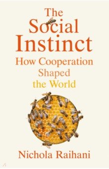Raihani Nichola: The Social Instinct. How Cooperation Shaped the World