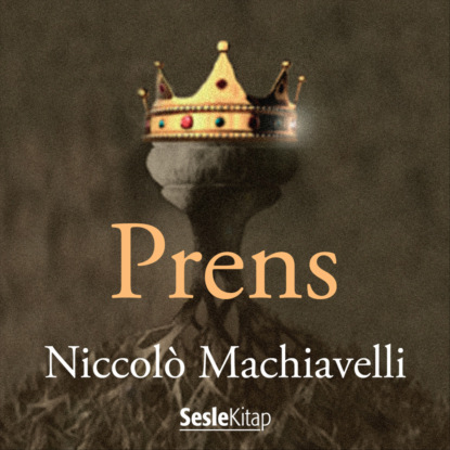Machiavelli Niccolo Machiavelli: Prens