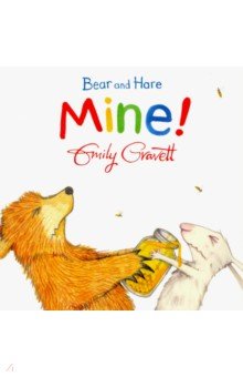 Gravett Emily: Bear and Hare. Mine!
