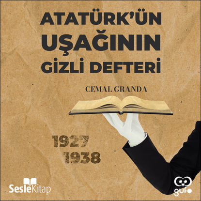 Granda Cemal: Atatürk'ün Uşağı'nın Gizli Defteri