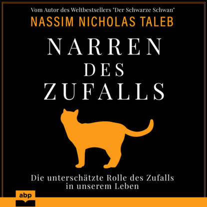Nicholas Nassim Taleb: Narren des Zufalls - Die unterschätzte Rolle des Zufalls in unserem Leben (Ungekürzt)