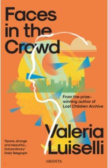 Luiselli Valeria: Faces in the Crowd