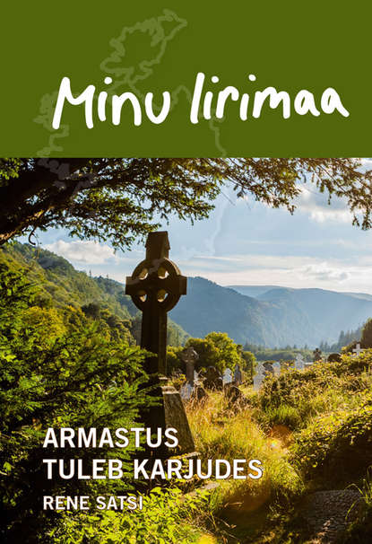 Minu Iirmaa. Armastus tuleb karjudes