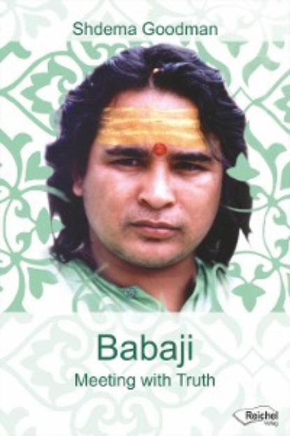 Goodman Shdema: Babaji - Meeting with Truth