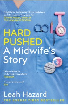 Hazard Leah: Hard Pushed. A Midwifes Story