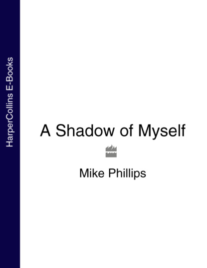 Phillips Mike: A Shadow of Myself